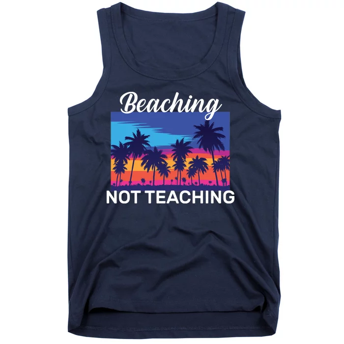 Beaching Not Teaching Tank Top