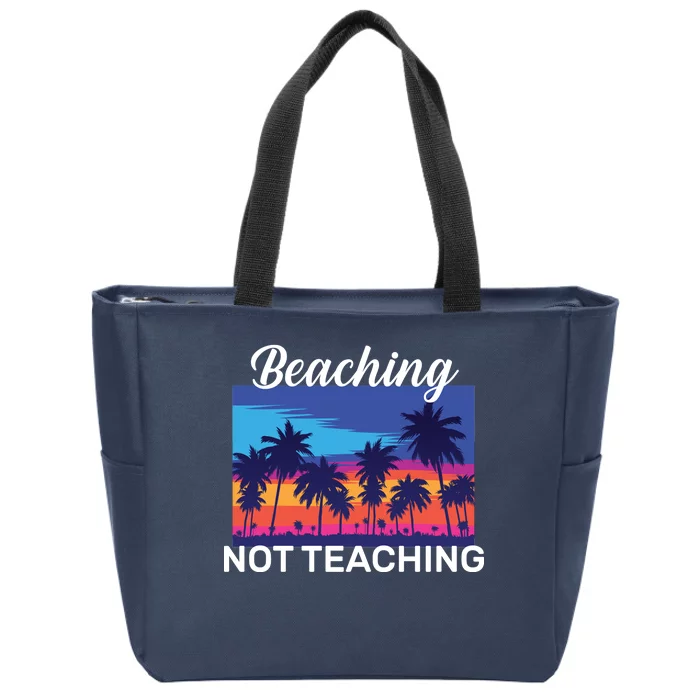 Beaching Not Teaching Zip Tote Bag