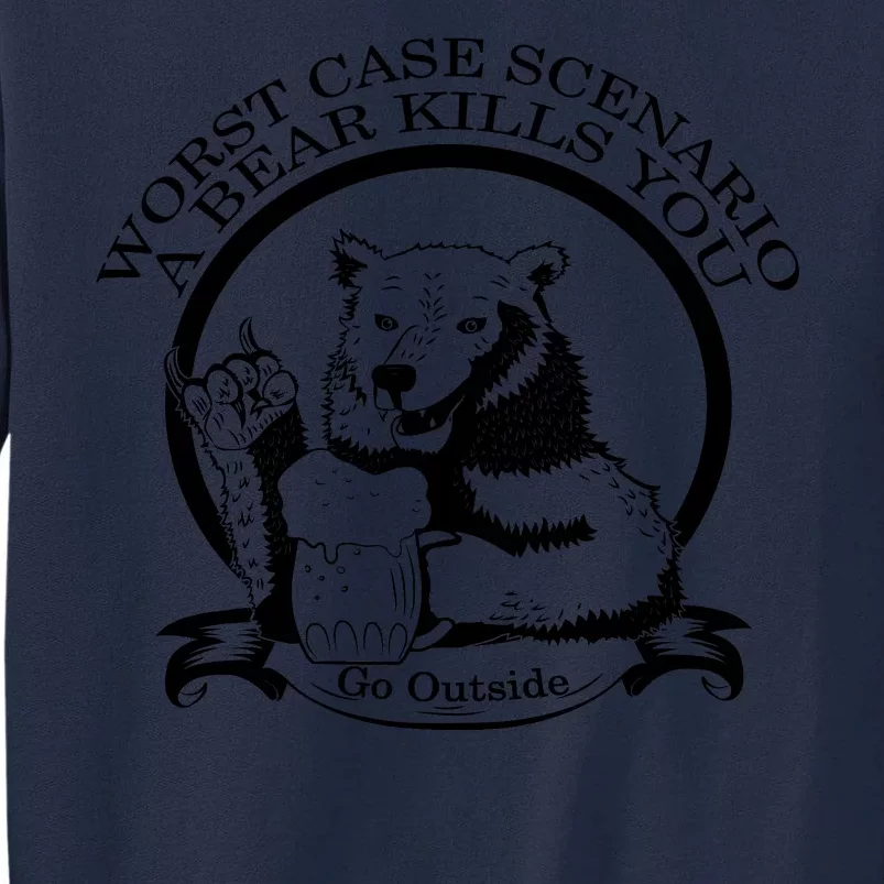 Bear Kills You Worst Scenario Go Outside Tall Sweatshirt