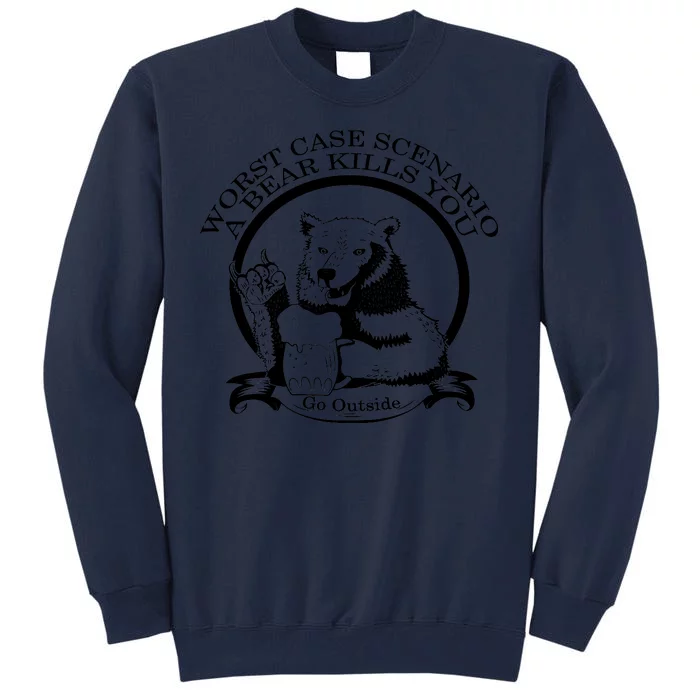 Bear Kills You Worst Scenario Go Outside Tall Sweatshirt