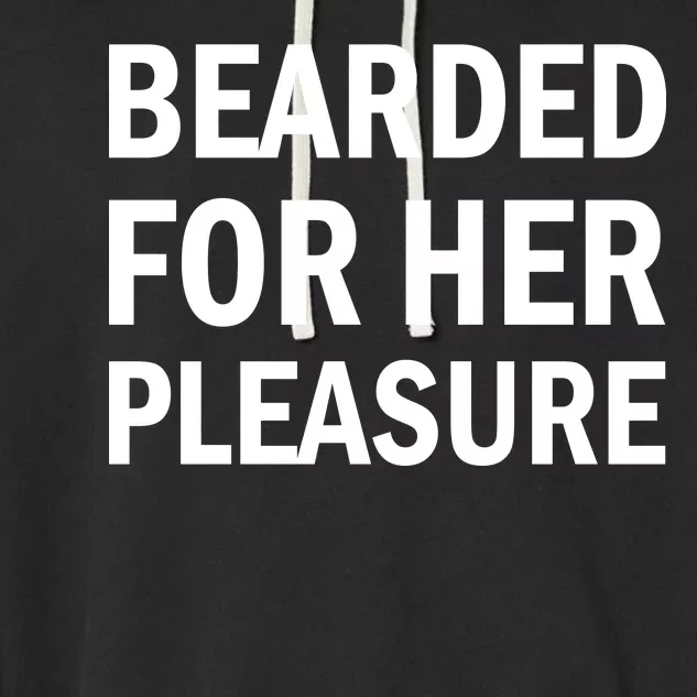 Bearded For Her Pleasure Garment-Dyed Fleece Hoodie