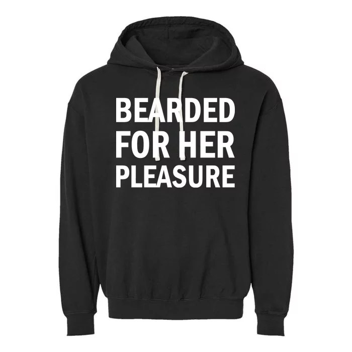 Bearded For Her Pleasure Garment-Dyed Fleece Hoodie