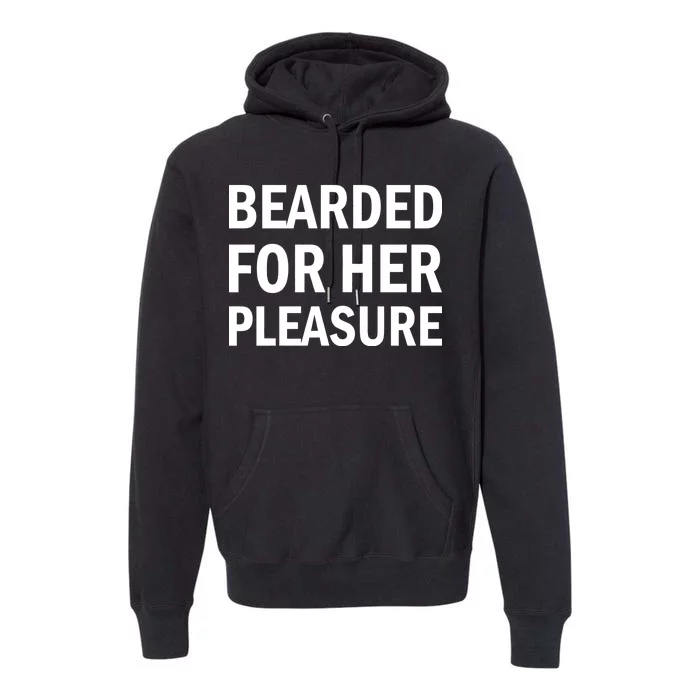 Bearded For Her Pleasure Premium Hoodie