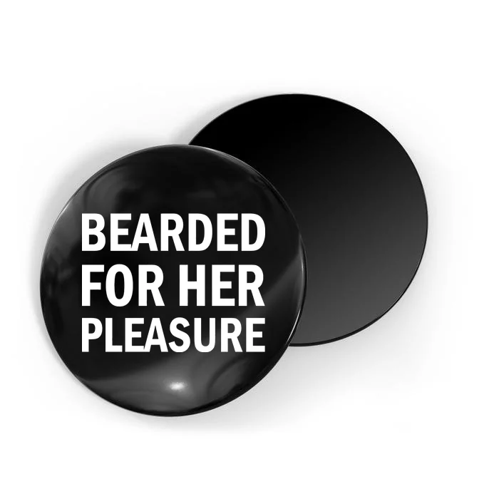 Bearded For Her Pleasure Magnet