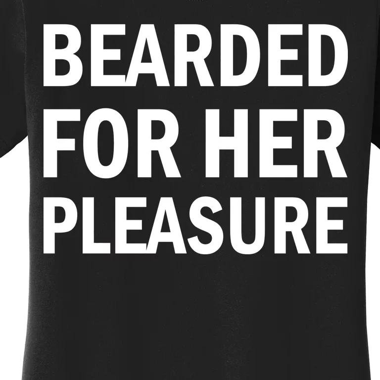 Bearded For Her Pleasure Women's T-Shirt