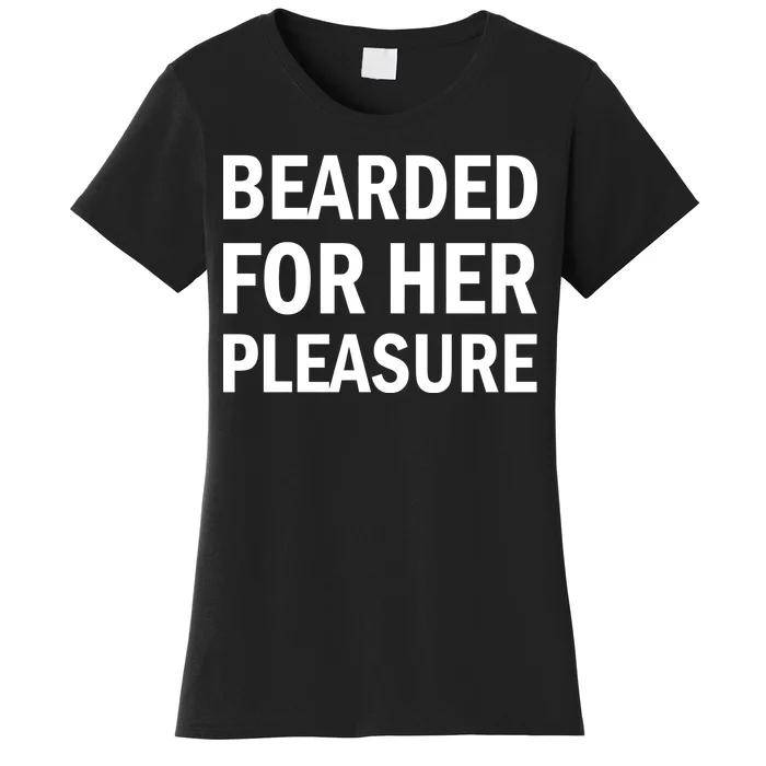 Bearded For Her Pleasure Women's T-Shirt