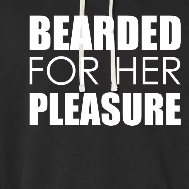 Bearded For Her Pleasure Beard Garment-Dyed Fleece Hoodie