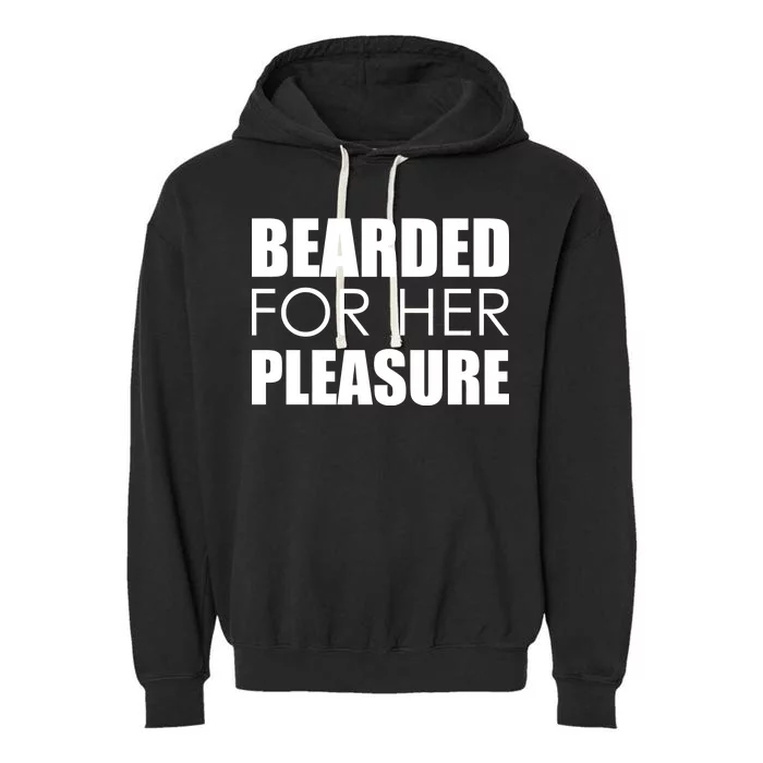 Bearded For Her Pleasure Beard Garment-Dyed Fleece Hoodie