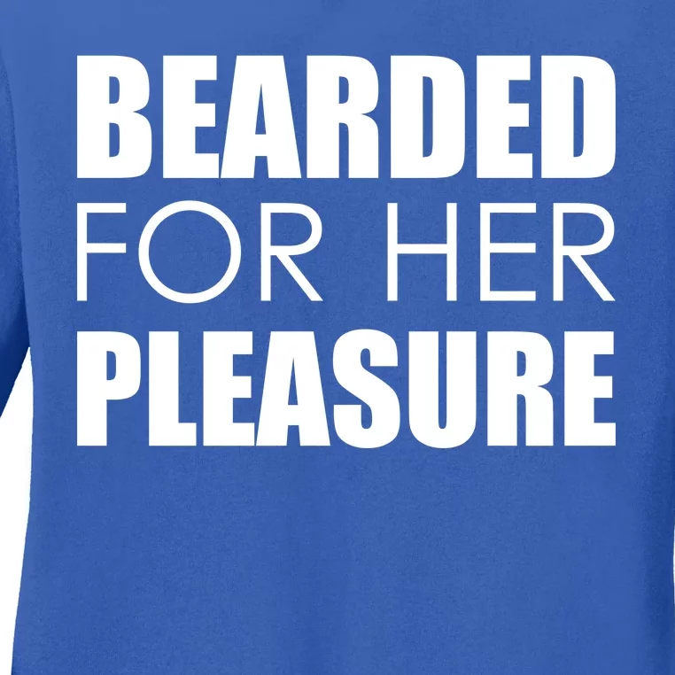 Bearded For Her Pleasure Beard Ladies Long Sleeve Shirt