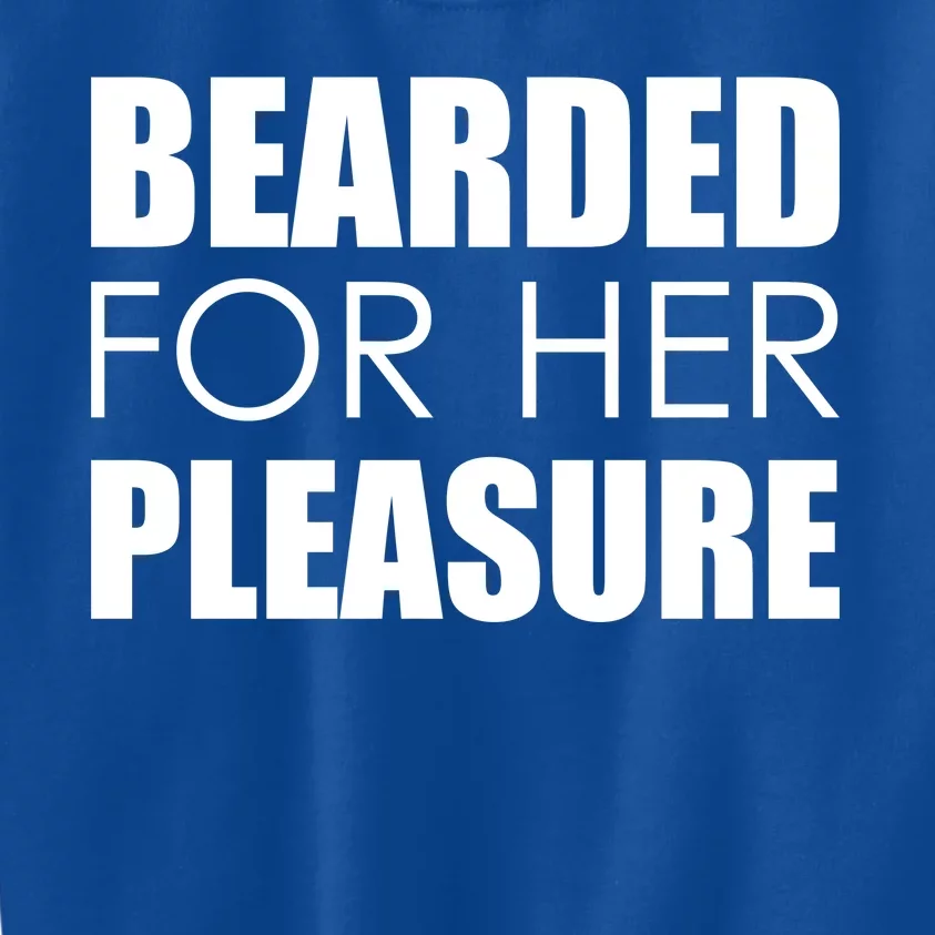 Bearded For Her Pleasure Beard Kids Sweatshirt