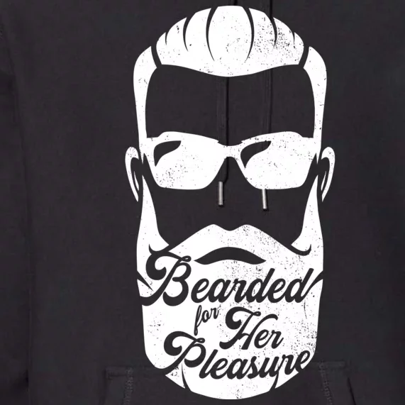 Bearded For Her Pleasure Funny Premium Hoodie