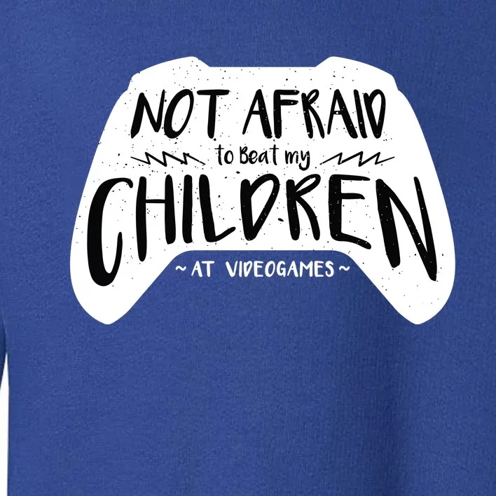 Beat My Children At Video Games Funny Toddler Sweatshirt