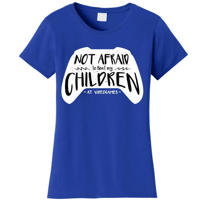 Beat My Children At Video Games Funny Women's T-Shirt