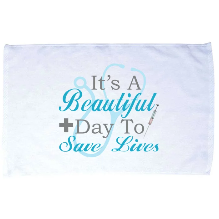 Beautiful Day To Save Lives Nurse Microfiber Hand Towel