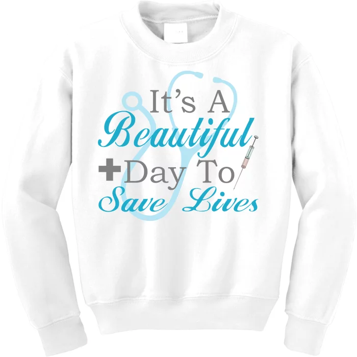 Beautiful Day To Save Lives Nurse Kids Sweatshirt