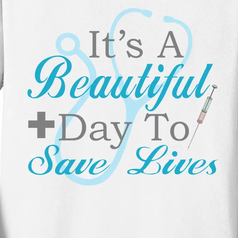 Beautiful Day To Save Lives Nurse Kids Long Sleeve Shirt