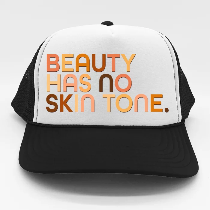 Beauty Has No Skin Tone Body Positive Diversity Trucker Hat