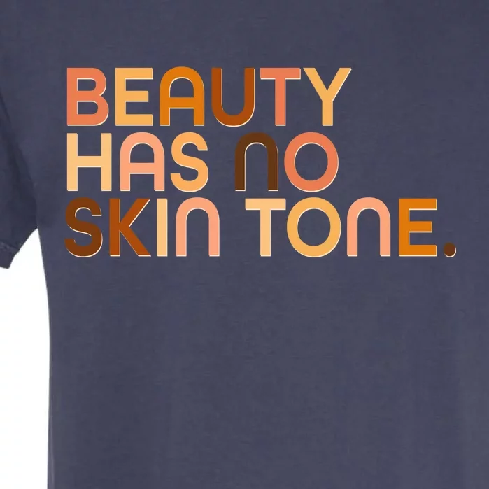 Beauty Has No Skin Tone Body Positive Diversity Garment-Dyed Heavyweight T-Shirt