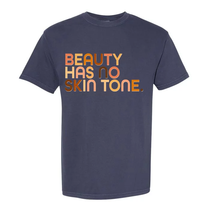 Beauty Has No Skin Tone Body Positive Diversity Garment-Dyed Heavyweight T-Shirt