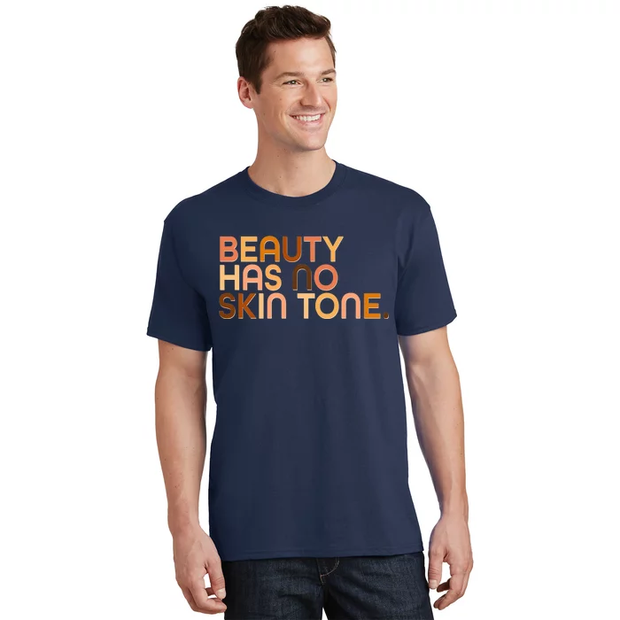 Beauty Has No Skin Tone Body Positive Diversity T-Shirt