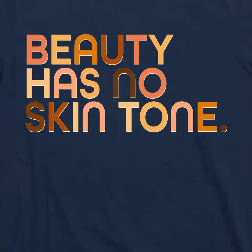 Beauty Has No Skin Tone Body Positive Diversity T-Shirt