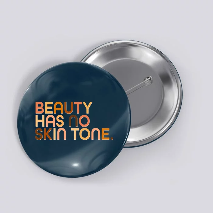 Beauty Has No Skin Tone Body Positive Diversity Button