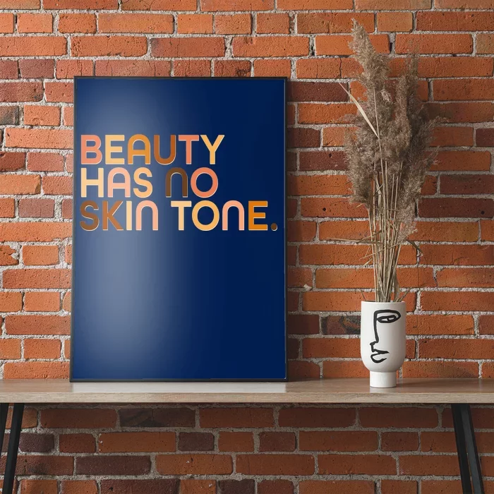 Beauty Has No Skin Tone Body Positive Diversity Poster