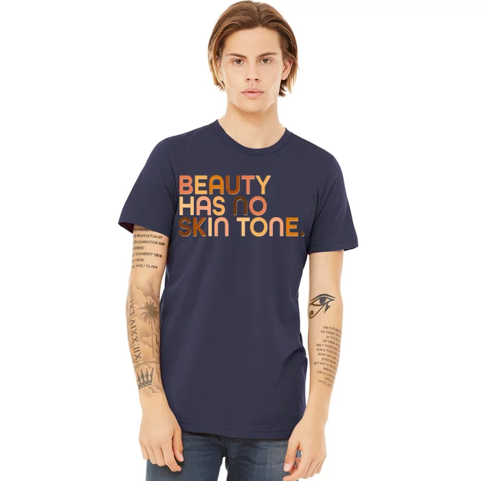 Beauty Has No Skin Tone Body Positive Diversity Premium T-Shirt