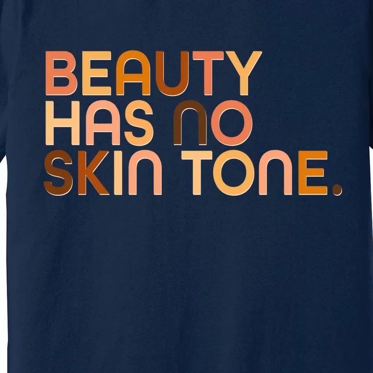 Beauty Has No Skin Tone Body Positive Diversity Premium T-Shirt