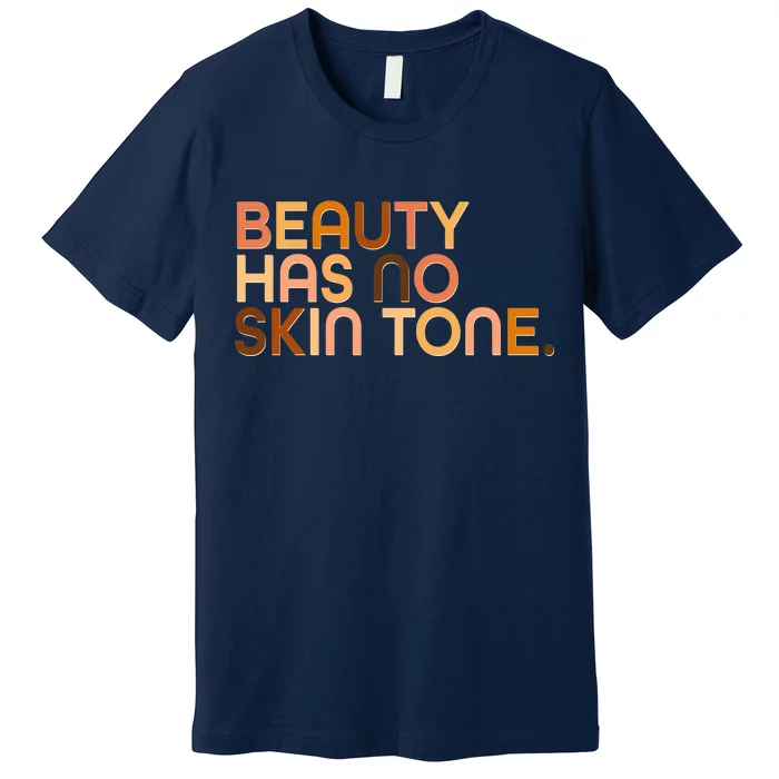 Beauty Has No Skin Tone Body Positive Diversity Premium T-Shirt