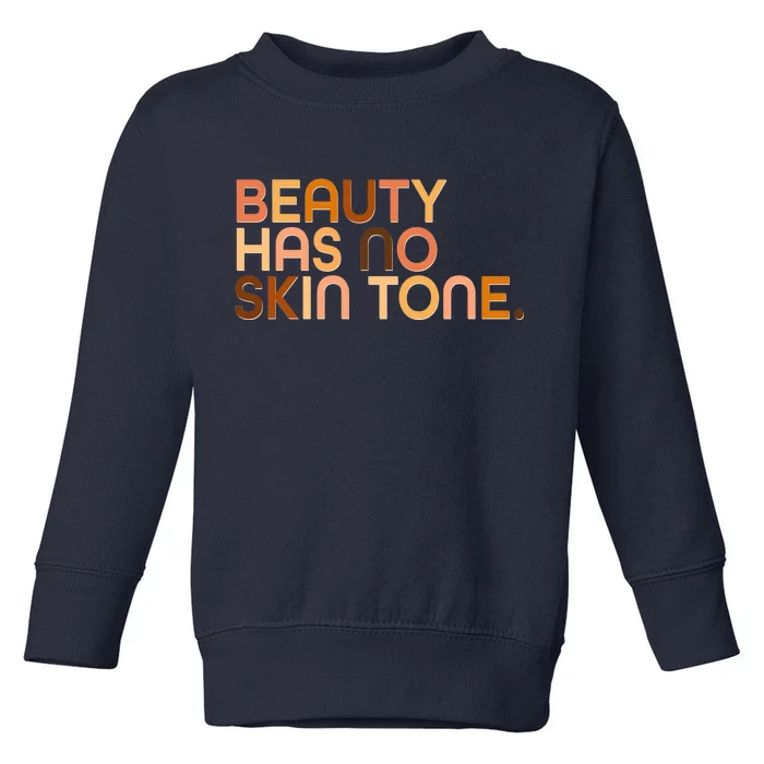 Beauty Has No Skin Tone Body Positive Diversity Toddler Sweatshirt