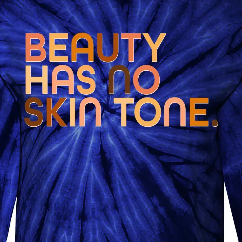 Beauty Has No Skin Tone Body Positive Diversity Tie-Dye Long Sleeve Shirt