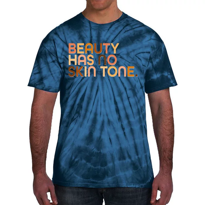 Beauty Has No Skin Tone Body Positive Diversity Tie-Dye T-Shirt