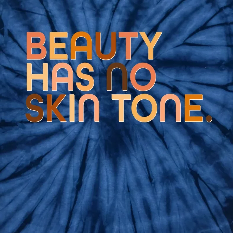 Beauty Has No Skin Tone Body Positive Diversity Tie-Dye T-Shirt