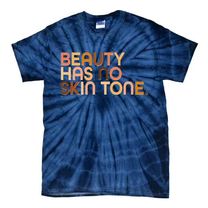 Beauty Has No Skin Tone Body Positive Diversity Tie-Dye T-Shirt