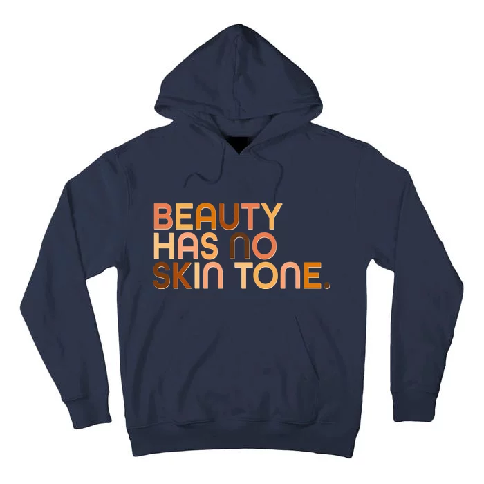 Beauty Has No Skin Tone Body Positive Diversity Tall Hoodie