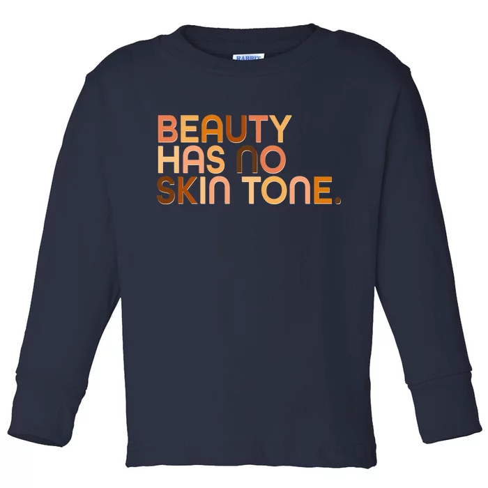 Beauty Has No Skin Tone Body Positive Diversity Toddler Long Sleeve Shirt