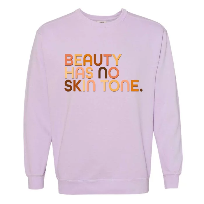 Beauty Has No Skin Tone Body Positive Diversity Garment-Dyed Sweatshirt