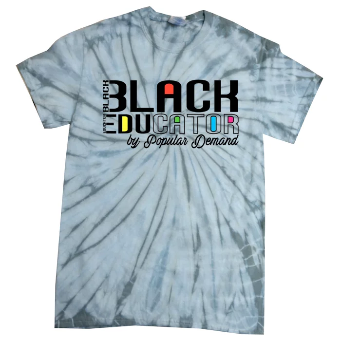 Black Educator By Popular Ded Black History Month Great Gift Tie-Dye T-Shirt