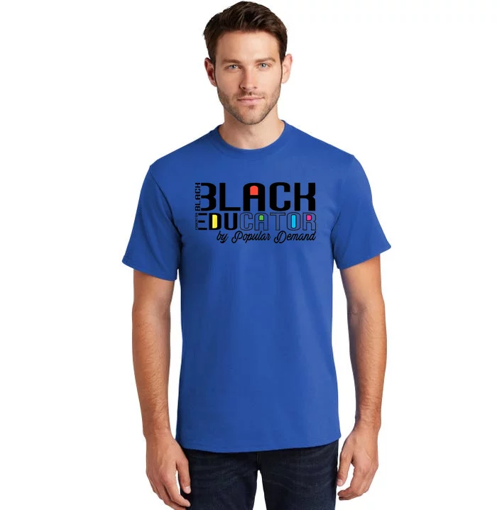 Black Educator By Popular Ded Black History Month Gift Tall T-Shirt