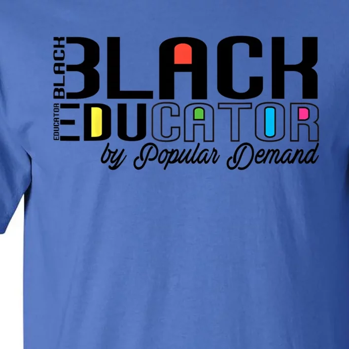 Black Educator By Popular Ded Black History Month Gift Tall T-Shirt