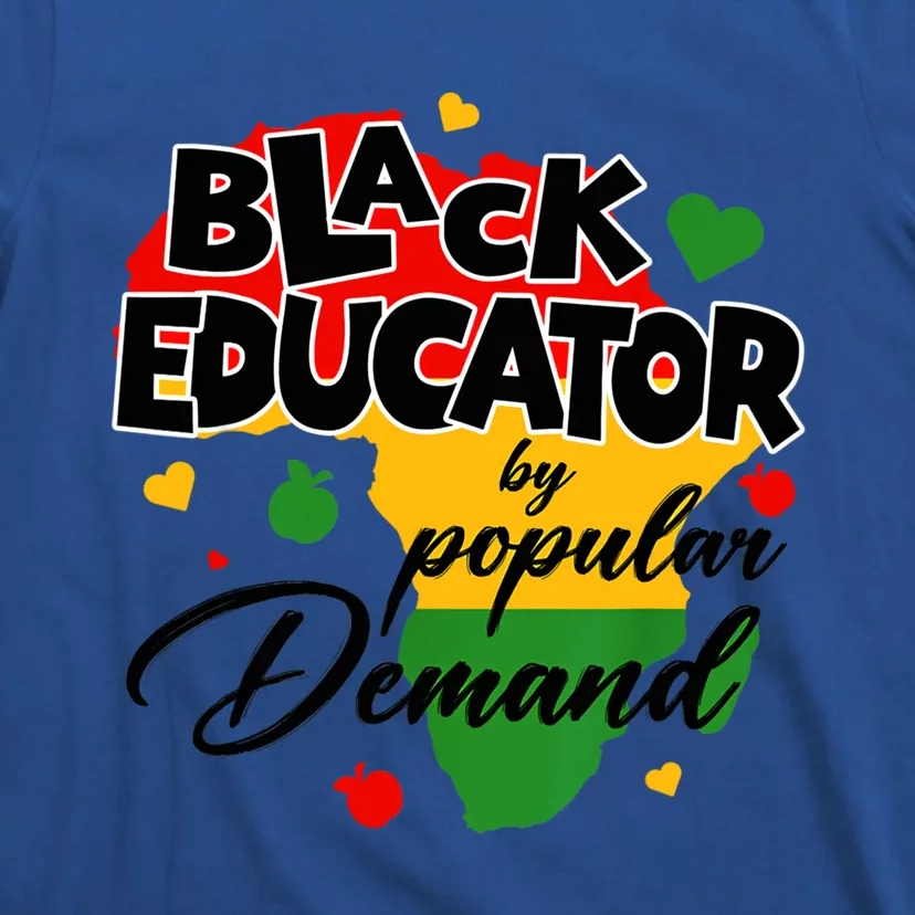 Black Educator By Popular Ded Black History Month Funny Gift T-Shirt