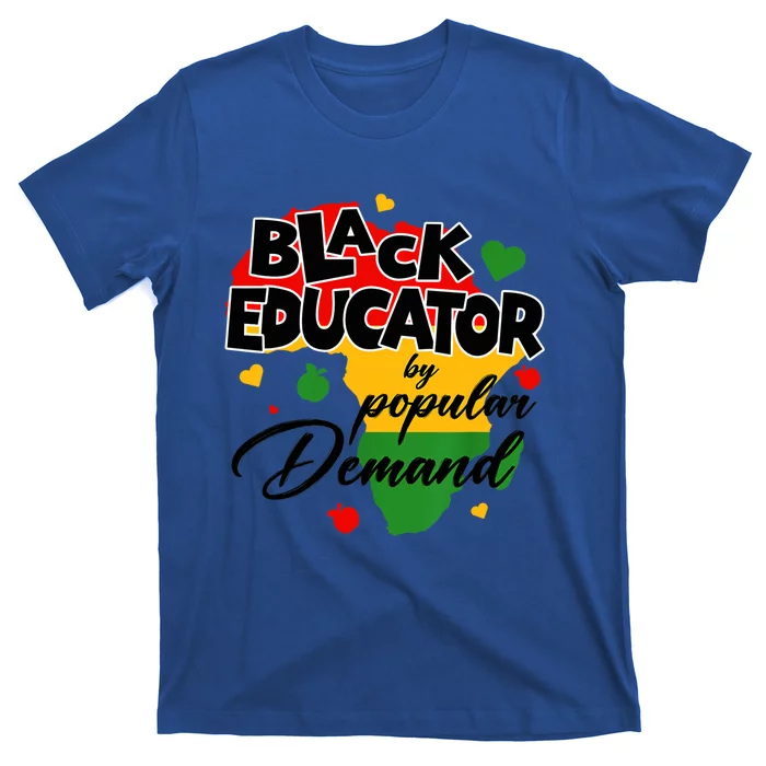 Black Educator By Popular Ded Black History Month Funny Gift T-Shirt