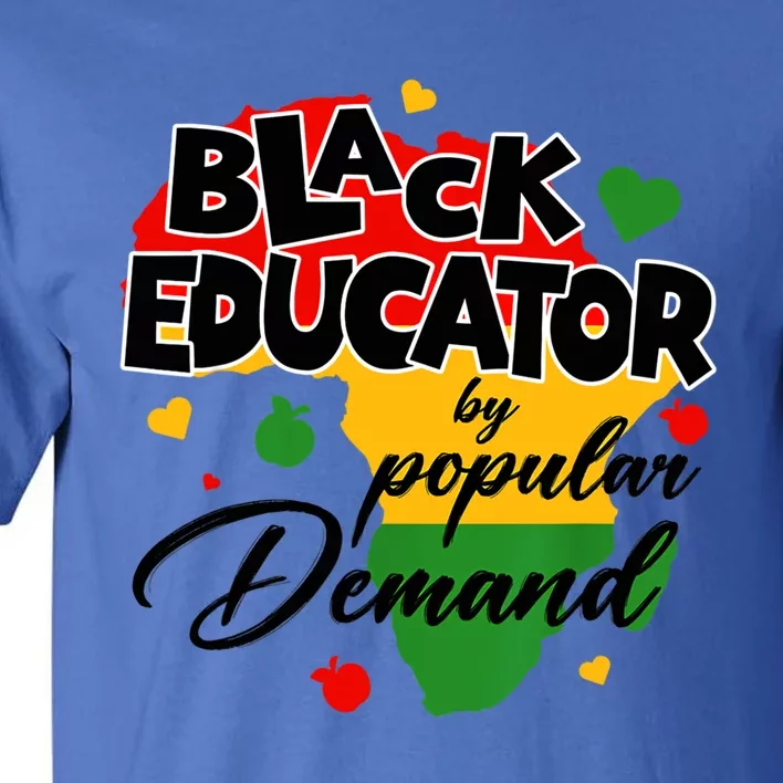 Black Educator By Popular Ded Black History Month Funny Gift Tall T-Shirt