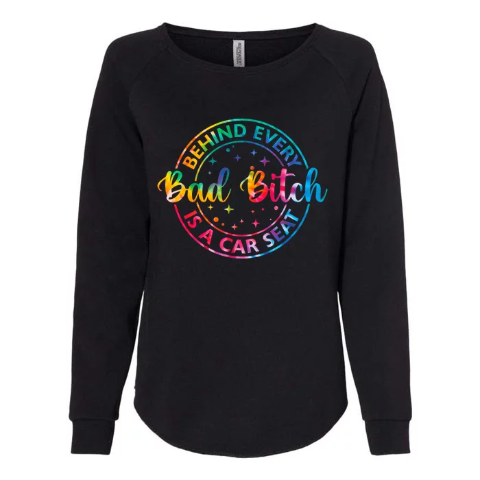 Behind Every Bad Bitch Is A Car Seat Funny Saying Womens California Wash Sweatshirt