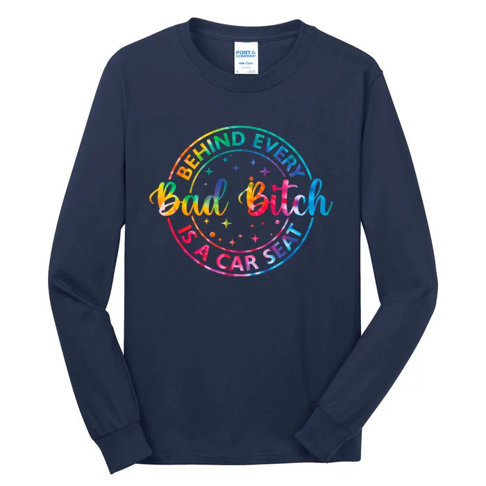 Behind Every Bad Bitch Is A Car Seat Funny Saying Tall Long Sleeve T-Shirt