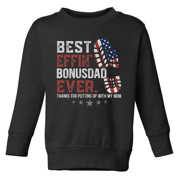 Best Effin’ Bonus Dad Ever Thanks For Putting Up With My Mom Toddler Sweatshirt