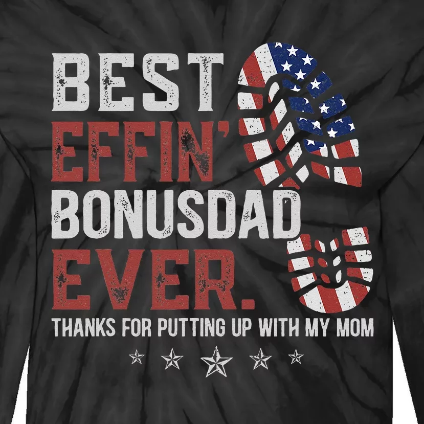 Best Effin’ Bonus Dad Ever Thanks For Putting Up With My Mom Tie-Dye Long Sleeve Shirt