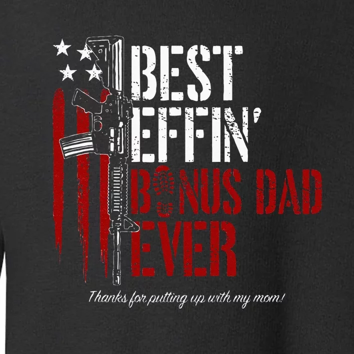 Best Effin’ Bonus Dad Ever Daddy Gun Rights American Flag Toddler Sweatshirt