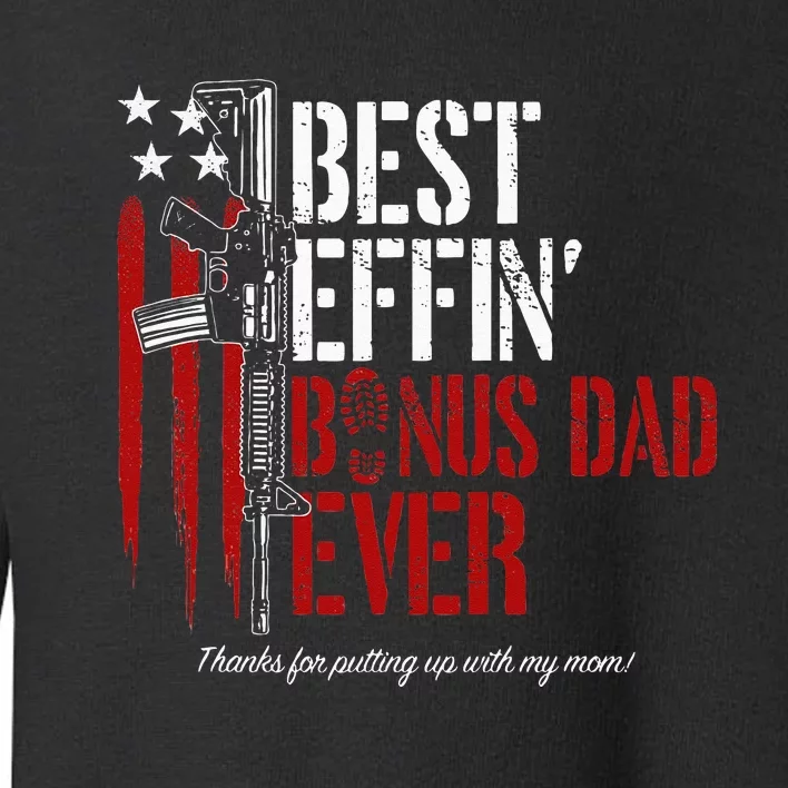 Best Effin’ Bonus Dad Ever Daddy Gun Rights American Flag Toddler Sweatshirt